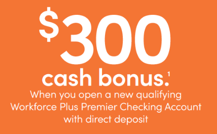 $300 cash bonus when you open a qualifying checking account. see disclosures for more details