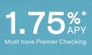 1.75%* APY Must have Premier Checking