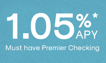 1.05%* APY Must have Premier Checking
