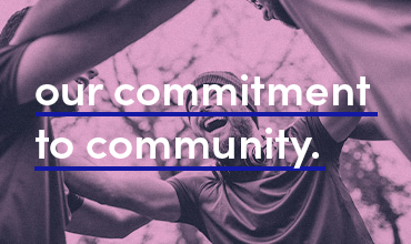 our commitment to community.