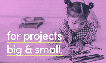 for projects big and small.