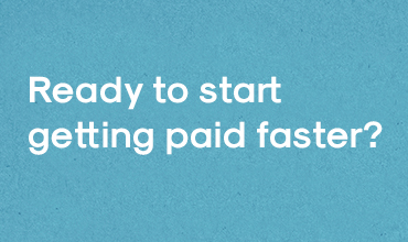 Ready to start getting paid faster?